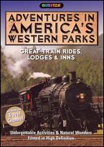 Adventures in America's Western Parks: Great Train Rides, Lodges & Inns - 