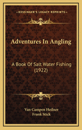 Adventures in Angling: A Book of Salt Water Fishing (1922)