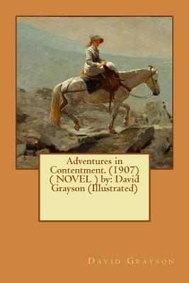 Adventures in Contentment. (1907) ( NOVEL ) by: David Grayson (Illustrated) - Grayson, David