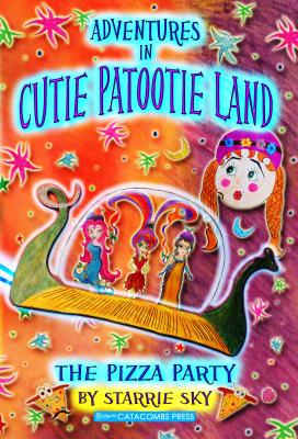 Adventures in Cutie Patootie Land and the Pizza Party - 