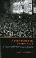 Adventures in Democracy: A History of the Vote in New Zealand - Atkinson, Neill