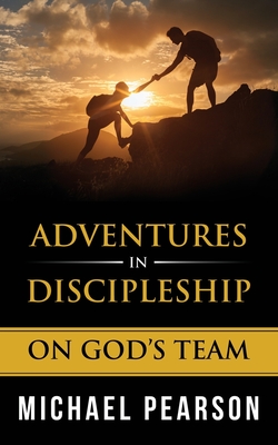 Adventures In Discipleship: On God's Team - Pearson, Michael