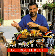 Adventures in Grilling - Hirsch, George