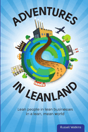 Adventures in Leanland: Lean People in Lean Businesses in a Lean, Mean World