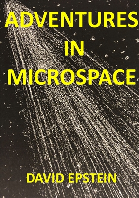 Adventures In Microspace - Epstein, David, and Epstein, Roslyn (Cover design by)