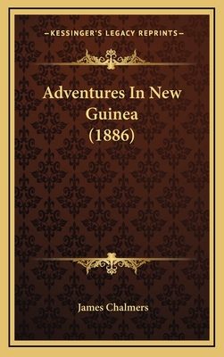 Adventures in New Guinea (1886) - Chalmers, James, LLB