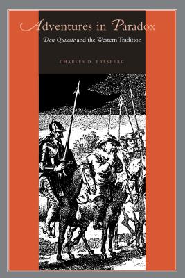 Adventures in Paradox: Don Quixote and the Western Tradition - Presberg, Charles D