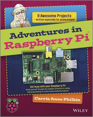 Adventures in Raspberry Pi - Philbin, Carrie Anne