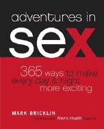 Adventures in Sex: 365 Ways to Make Every Day & Night More Exciting - Bricklin, Mark