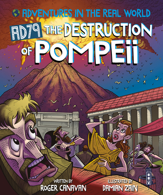 Adventures in the Real World: AD79 The Destruction of Pompeii - Canavan, Roger