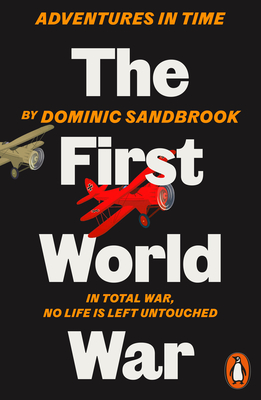 Adventures in Time: The First World War - Sandbrook, Dominic