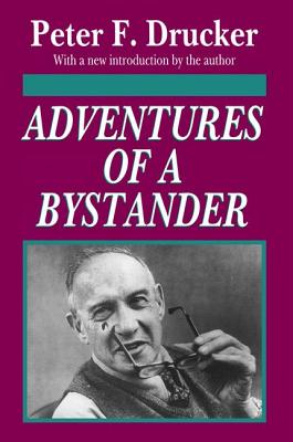 Adventures of a Bystander - Drucker, Peter