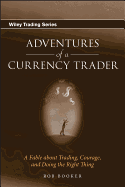 Adventures of a Currency Trader: A Fable about Trading, Courage, and Doing the Right Thing