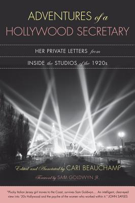 Adventures of a Hollywood Secretary: Her Private Letters from Inside the Studios of the 1920s - Belletti, Valeria, and Beauchamp, Cari (Editor), and Goldwyn, Sam (Foreword by)