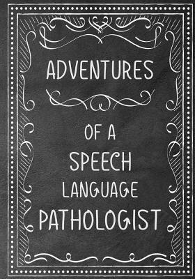 Adventures of A Speech Language Pathologist: A Journal of Quotes Prompted Quote Journal, Gratitude, QUOTE BOOK FOR SPEECH LANGUAGE PATHOLOGISTS, SLP Gifts, SLP Gift For Gift for Men or Women - Kech, Omi