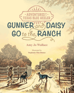 Adventures of a Texas Blue Heeler: Gunner & Daisy Go To The Ranch