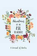 Adventures of an ESL Teacher: A Journal of Quotes