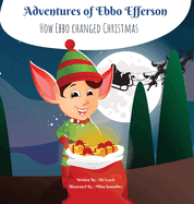 Adventures of Ebbo Efferson: How Ebbo changed Christmas