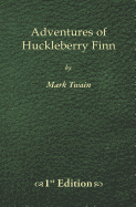Adventures of Huckleberry Finn - 1st Edition