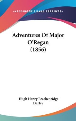 Adventures of Major O'Regan (1856) - Brackenridge, Hugh Henry, and Darley (Illustrator)