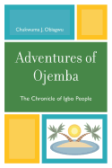 Adventures of Ojemba: The Chronicle of Igbo People