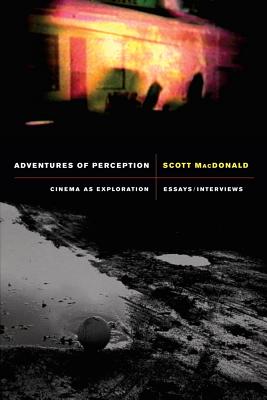 Adventures of Perception: Cinema as Exploration - MacDonald, Scott