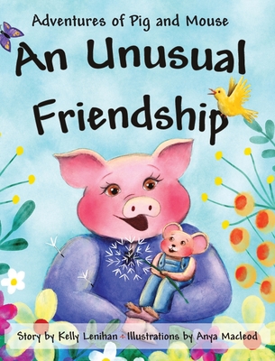 Adventures of Pig and Mouse: An Unusual Friendship - Lenihan, Kelly