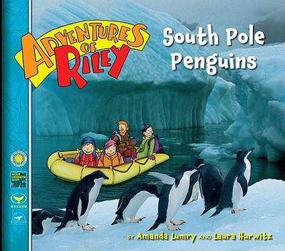 Adventures of Riley #3: South Pole Penguins - Lumry, Amanda, and Hurwitz, Laura