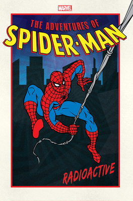 Adventures of Spider-Man: Radioactive - Cavalieri, Joey (Text by), and Fein, Eric (Text by), and Pellowski, Mike (Text by)