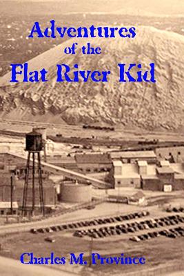 Adventures of The Flat River Kid - Province, Charles M