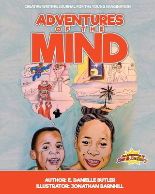 Adventures of the Mind: Creative Writing Journal for the Young Imagination - Butler, E Danielle