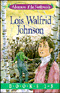 Adventures of the Northwoods: Volumes 1-5 - Johnson, Lois