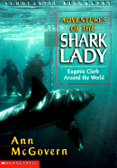 Adventures of the Shark Lady: Eugenie Clark Around the World - McGovern, Ann