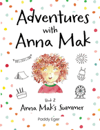 Adventures with Anna Mak: Book 2 - Anna Mak's Summer