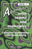 Adventures with Atoms and Molecules: Chemistry Experiments for Young People