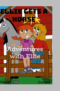 Adventures with Ellie: Ellie Gets A Horse