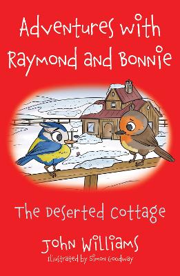 Adventures with Raymond and Bonnie: The Deserted Cottage - Williams, John