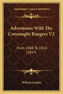 Adventures with the Connaught Rangers V2: From 1808 to 1814 (1847)