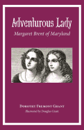 Adventurous Lady: Margaret Brent of Maryland