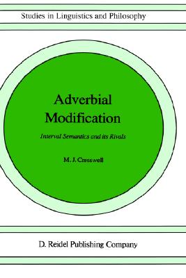 Adverbial Modification: Interval Semantics and Its Rivals - Cresswell, M J