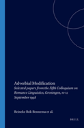 Adverbial Modification: Selected papers from the Fifth Colloquium on Romance Linguistics, Groningen, 10-12 September 1998