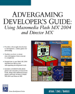 Advergaming Developer's Guide: Usg Macromedia Flash MX 2004 and Director MX