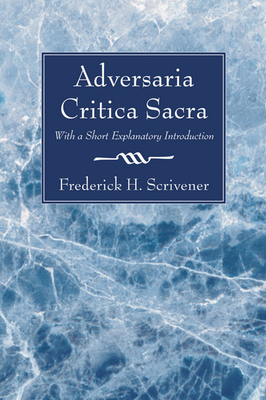 Adversaria Critica Sacra - Scrivener, Frederick H, Dr.