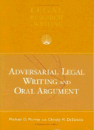 Adversarial Legal Writing and Oral Argument - Murray, Michael D, Dr., and DeSanctis, Christy Hallam