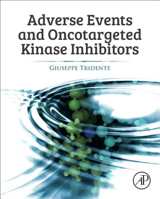 Adverse Events and Oncotargeted Kinase Inhibitors - Tridente, Giuseppe