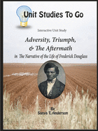 Adversity, Triumph, and the Aftermath: Frederick Douglass
