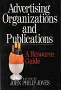 Advertising Organizations and Publications: A Resource Guide