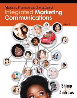 Advertising Promotion and Other Aspects of Integrated Marketing Communications - Shimp, Terence, and Andrews, J Craig