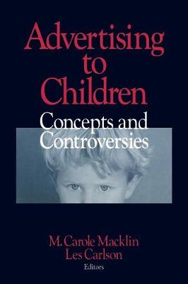 Advertising to Children: Concepts and Controversies - Macklin, M Carole, and Carlson, Les