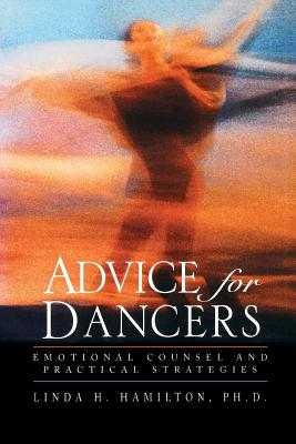 Advice for Dancers: Emotional Counsel and Practical Strategies - Hamilton, Linda H